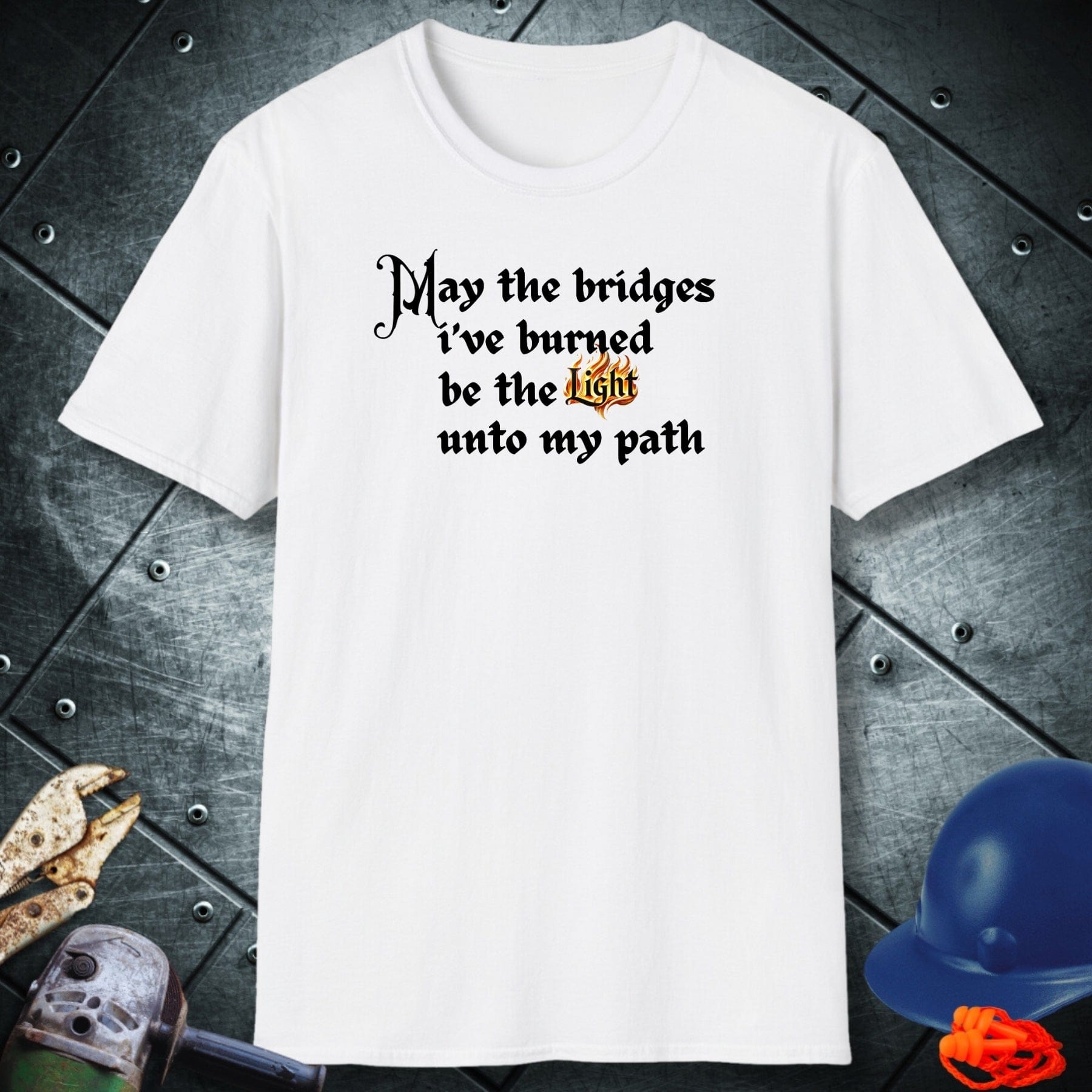 BRIDGES BURNED | TRADE SAYINGS T-SHIRT