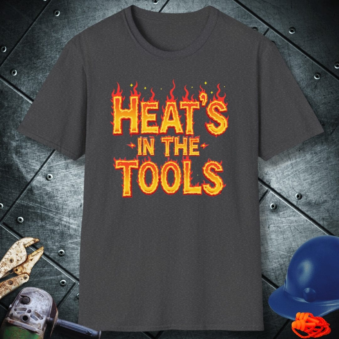 HEAT'S IN THE TOOLS | TRADE SAYINGS T-SHIRT