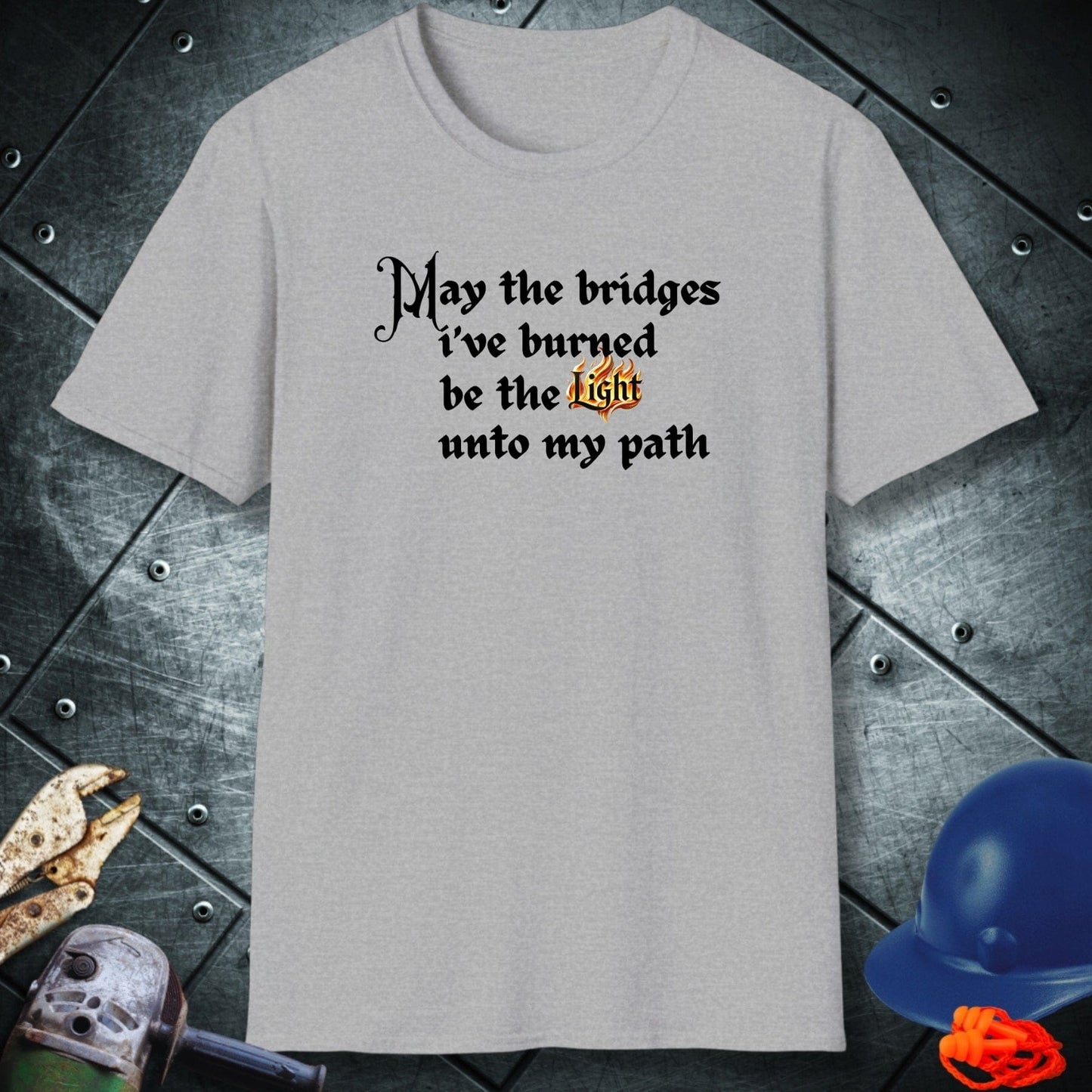 BRIDGES BURNED | TRADE SAYINGS T-SHIRT