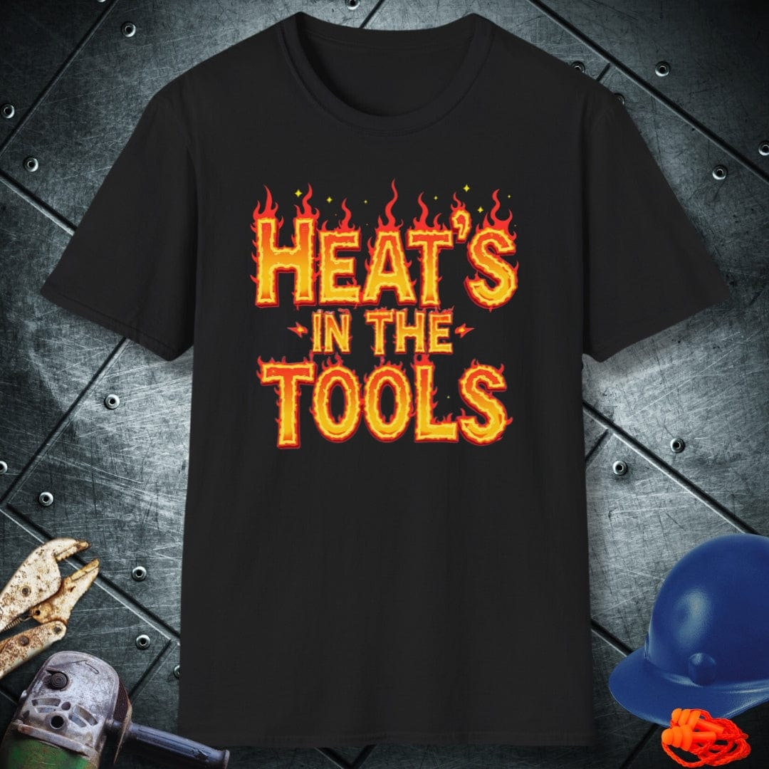 HEAT'S IN THE TOOLS | TRADE SAYINGS T-SHIRT
