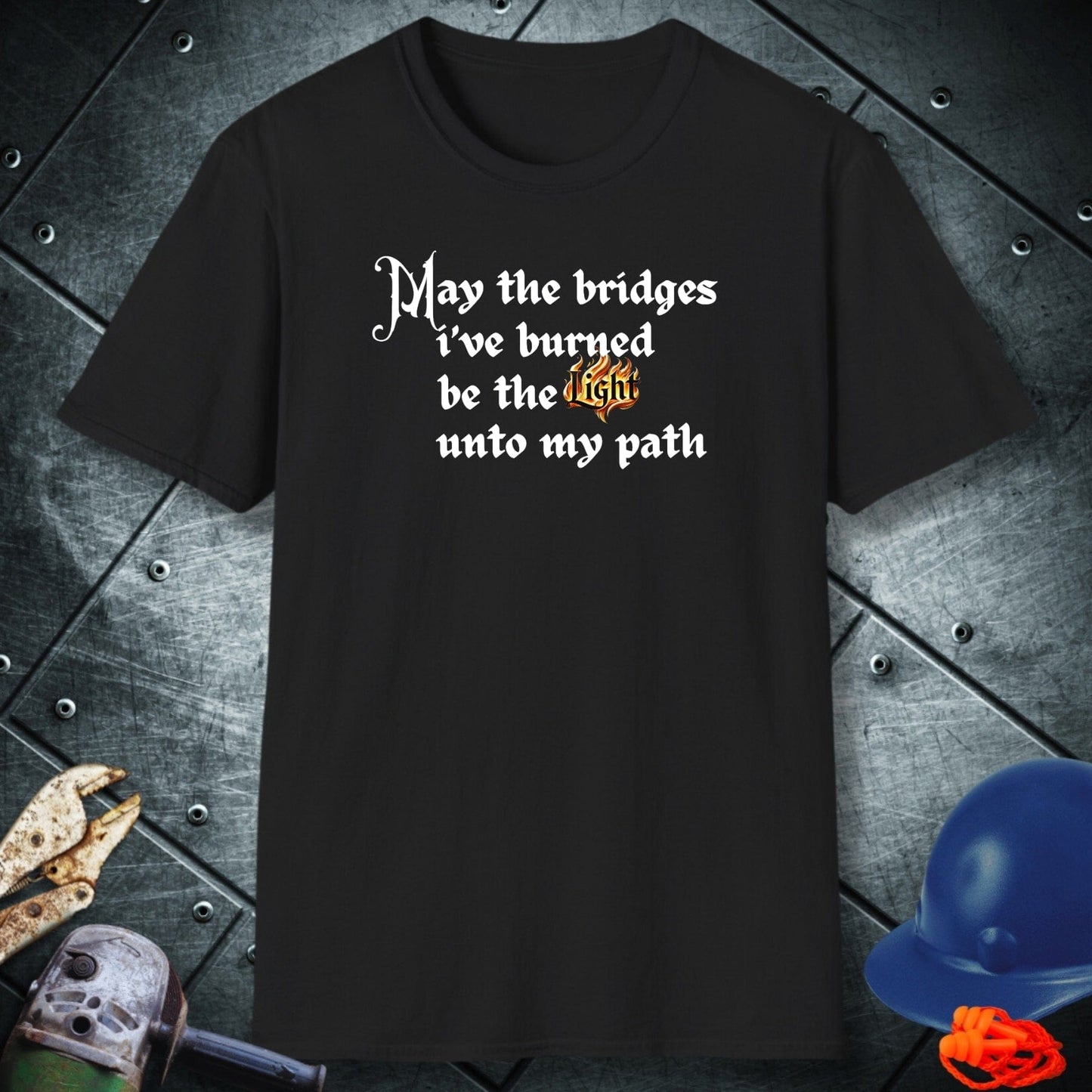 BRIDGES BURNED | TRADE SAYINGS T-SHIRT